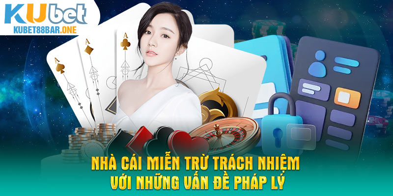 Nhà cái miễn trừ trách nhiệm với những vấn đề pháp lý