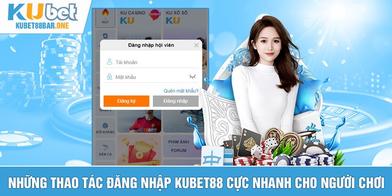 Những thao tác đăng nhập Kubet88 cực nhanh cho người chơi